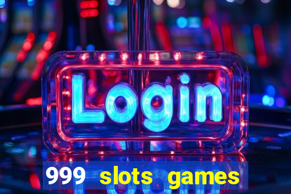 999 slots games download apk